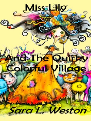 cover image of Miss Lily and the Quirky Colorful Village